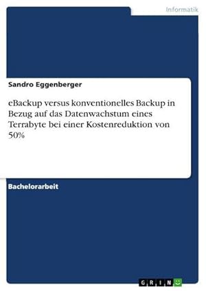 Seller image for eBackup versus konventionelles Backup in Bezug auf das Datenwachstum eines Terrabyte bei einer Kostenreduktion von 50% for sale by AHA-BUCH GmbH