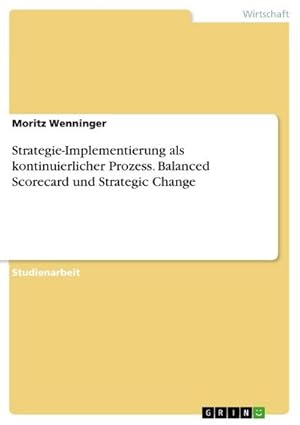 Bild des Verkufers fr Strategie-Implementierung als kontinuierlicher Prozess. Balanced Scorecard und Strategic Change zum Verkauf von AHA-BUCH GmbH