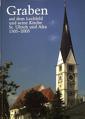 Imagen del vendedor de Graben auf dem Lechfeld und seine Kirche St. Ulrich und Afra : 1505 - 2005. a la venta por books4less (Versandantiquariat Petra Gros GmbH & Co. KG)