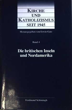 Seller image for Kirche und Katholizismus seit 1945: BAND 4: Die britischen Inseln und Nordamerika: Grobritannien - Irland - Kanada - Vereinigte Staaten von Amerika. for sale by books4less (Versandantiquariat Petra Gros GmbH & Co. KG)