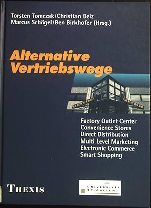 Seller image for Alternative Vertriebswege : Factory-outlet-Center, Convenience-Stores, Direct-Distribution, Multi-level-Marketing, Electronic Commerce, Smart-Shopping. for sale by books4less (Versandantiquariat Petra Gros GmbH & Co. KG)