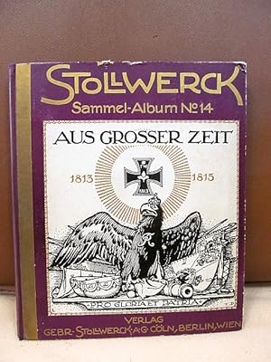 Stollwerck Sammelbilder-Album No. 14: *Aus großer Zeit. Männer und Taten der Befreiungskriege*. M...