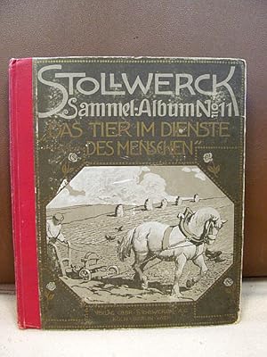 Stollwerck Sammel-Album No. 11. Das Tier im Dienste des Menschen. Serie 452 - 475. Mit 144 lose e...