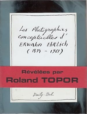 Les photographies conceptuelles d`Erwahn Ehrlich (1894 - 1961) / Erwahn Ehrlich, [[révélées par R...