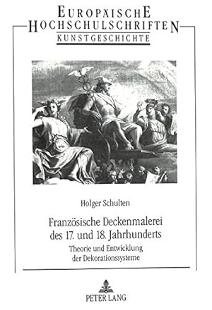 Französische Deckenmalerei des 17. und 18. Jahrhunderts : Theorie und Entwicklung der Dekorations...