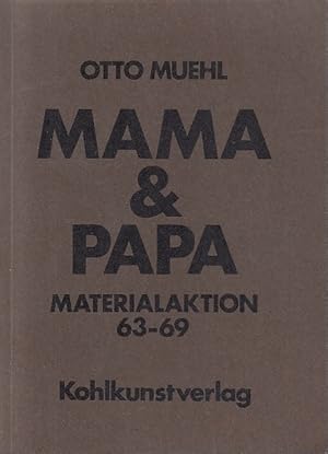 Mama & [und] Papa : Materialaktion 63 - 69 / Otto Muehl