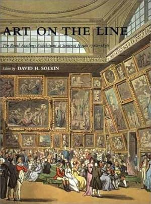 Imagen del vendedor de Art on the Line: The Royal Academy Exhibitions at Somerset House, 1780-1836 / David H. Solkin; Published for the Paul Mellon Centre for Studies in British Art and to coincide with an exhibition at the Courtauld Institute Gallery, London, opening October 2001 a la venta por Licus Media