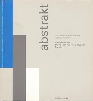 Abstrakt, Teil: Albertinum der Staatlichen Kunstsammlungen Dresden / [Katalog Künstlerbiogr. Mere...