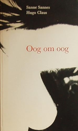 Image du vendeur pour Oog om Oog / Hugo Claus, Mit photographischen Abb. v. Sanne Sannes mis en vente par Licus Media