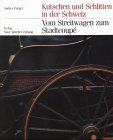 Kutschen und Schlitten in der Schweiz : vom Streitwagen zum Stadtcoupé. Andres Furger