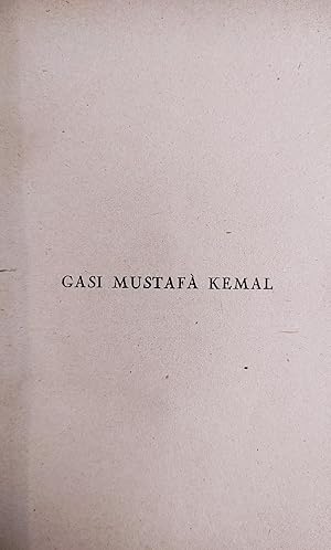 GASI MUSTAFA KEMAL IL FONDATORE DELLA NUOVA TURCHIA