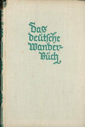 Bild des Verkufers fr (Hg.), Das deutsche Wanderbuch. Wanderfahrten von Goethe bis zur Gegenwart. Herausgegeben vom Kunstwart. zum Verkauf von ANTIQUARIAT MATTHIAS LOIDL