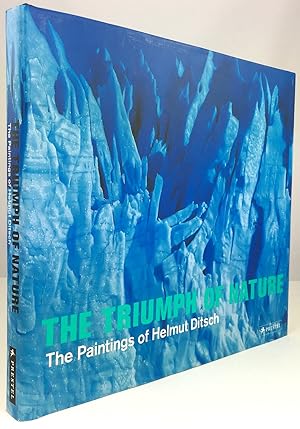 Image du vendeur pour The Triumph of Nature. The Paintings of Helmut Ditsch. With an essay by Reinhold Messner. mis en vente par Antiquariat Heiner Henke