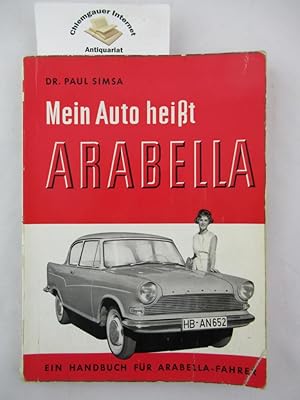 Mein Auto heißt Arabella. Ein Handbuch für die Arabella mit 97 Abbildungen und 27 Zeichnungen.