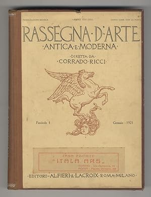RASSEGNA d'Arte antica e moderna. Diretta da Corrado Ricci. Anno VIII (XXI). 1921. [Annata comple...
