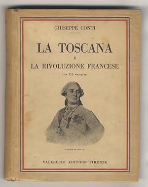 Bild des Verkufers fr La Toscana e la Rivoluzione francese. Con 113 vignette. zum Verkauf von Libreria Oreste Gozzini snc