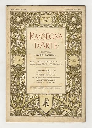 RASSEGNA d'Arte. Diretta da Guido Cagnola. Anno XVI. 1916. Fascicoli: 1, 2, 3, 4, 5, 7, 10 [per c...
