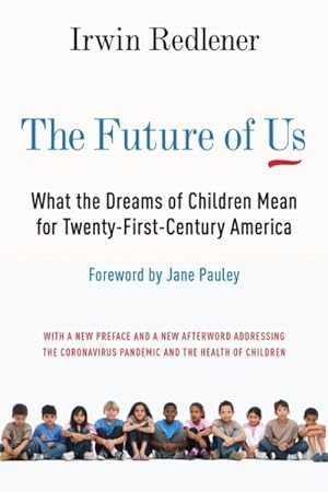 Imagen del vendedor de Future of Us : What the Dreams of Children Mean for Twenty-first-century America a la venta por GreatBookPricesUK