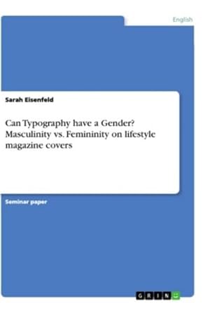 Bild des Verkufers fr Can Typography have a Gender? Masculinity vs. Femininity on lifestyle magazine covers zum Verkauf von AHA-BUCH GmbH