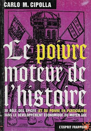 Poivre, moteur de l'histoire (Le), du rôle des épices (et du poivre en particulier) dans le dével...