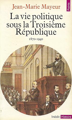 Vie politique sous la Troisième République, 1870-1940 (La)