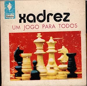 XADREZ: Um jogo para todos. Uma iniciação clara e rápida.