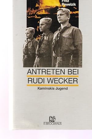 Bild des Verkufers fr Antreten bei Rudi Wecker. Kaminskis Jugend. zum Verkauf von Ant. Abrechnungs- und Forstservice ISHGW