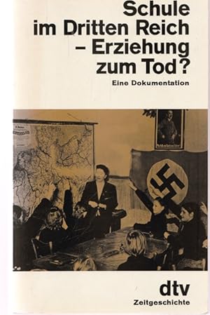 Schule im Dritten Reich - Erziehung zum Tod ? Eine Dokumetation.