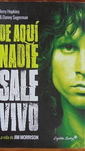 Imagen del vendedor de DE AQU NADIE SALE VIVO. La vida de JIM MORRISON. a la venta por LIBRERA ROBESPIERRE