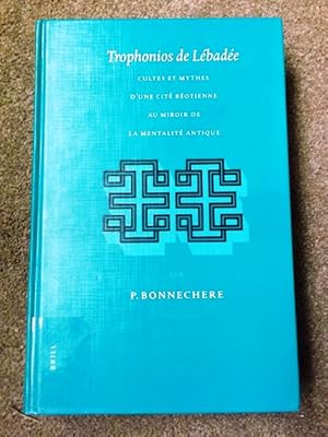 Trophonios De Lebadee: Cultes et Mythes d'Une Cite Beotienne au Miroir de la Mentalite Antique (R...