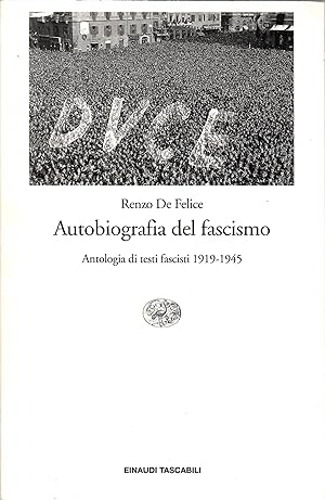 Autobiografia del fascismo. Antologia di testi fascisti (1919-1945)