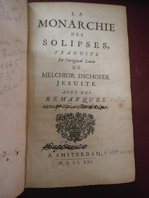 La Monarchie des Solipses. Traduite de l'Original latin de Melchior Inchofer jésuite. Avec des re...