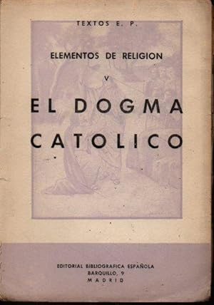 Imagen del vendedor de ELEMENTOS DE RELIGION. QUINTO CURSO. EL DOGMA CATOLICO. a la venta por Books Never Die