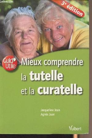 Image du vendeur pour Mieux comprendre la tutelle et la curatelle - 3e dition - Guid'utile mis en vente par Le-Livre