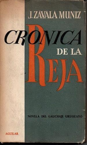 Immagine del venditore per CRONICA DE LA REJA. NOVELA DEL GAUCHAJE URUGUAYO. venduto da Books Never Die