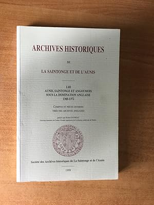 Bild des Verkufers fr ARCHIVES HISTORIQUES DE LA SAINTONGE ET DE L'AUNIS LIII Aunis, Saintonge et Angoumois sous la domination anglaise 1360-1372 comptes et pices diverses tirs des archives anglaises zum Verkauf von KEMOLA