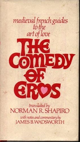 Seller image for THE COMEDY OF EROS. MEDIEVAL FRENCH GUIDES TO THE ART OF LOVE. for sale by Books Never Die