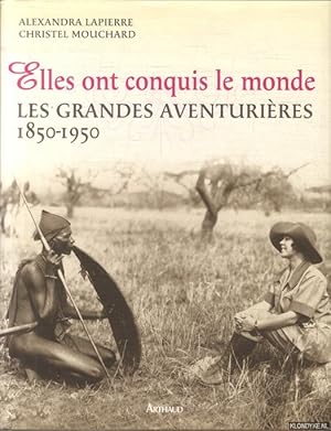 Bild des Verkufers fr Elles ont conquis le monde. Les Grandes Aventurires 1850-1950 zum Verkauf von Klondyke