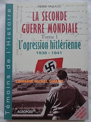 Bild des Verkufers fr La Seconde Guerre mondiale tome 1 L'Agression hitlrienne 1938 - 1941 zum Verkauf von Librairie Michel Giraud