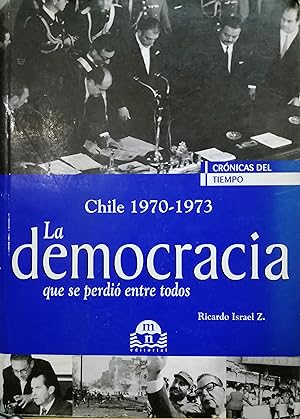 Imagen del vendedor de La democracia que se perdi entre todos : Chile 1970-1973. Primera edicin a la venta por Librera Monte Sarmiento
