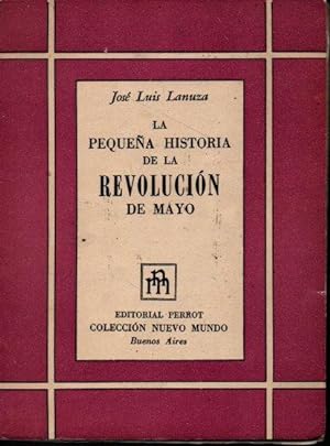LA PEQUEÑA HISTORIA DE LA REVOLUCION DE MAYO.