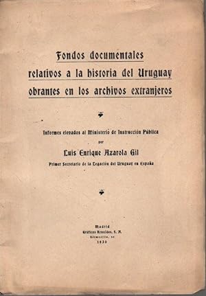 Bild des Verkufers fr FONDOS DOCUMENTALES RELATIVOS A LA HISTORIA DEL URUGUAY OBRANTES EN LOS ARCHIVOS EXTRAJEROS. zum Verkauf von Books Never Die