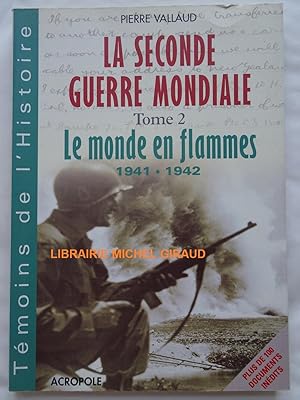 Bild des Verkufers fr La Seconde Guerre mondiale Tome 2 Le monde en flammes 1941-1942 zum Verkauf von Librairie Michel Giraud