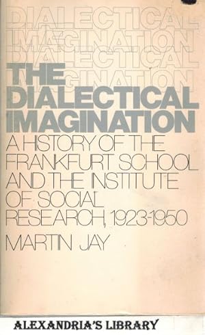 The Dialectical Imagination: A History of the Frankfurt School and the Institute of Social Resear...