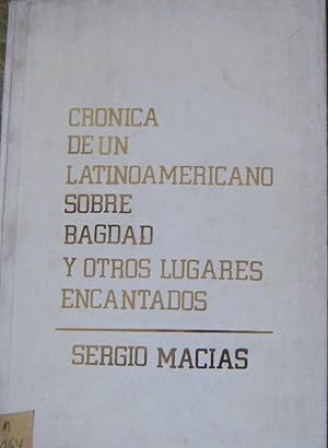 Image du vendeur pour Crnica de un latinoamericano sobre Bagdad y otros lugares encantados mis en vente par Librera Monte Sarmiento