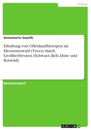 Bild des Verkufers fr Erhaltung von Offenlandbiotopen im Eleonorenwald (Vrees) durch Groherbivoren (Schwarz-,Reh-,Dam- und Rotwild) zum Verkauf von AHA-BUCH GmbH