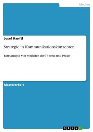Bild des Verkufers fr Strategie in Kommunikationskonzepten : Eine Analyse von Modellen der Theorie und Praxis zum Verkauf von AHA-BUCH GmbH