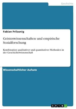 Bild des Verkufers fr Geisteswissenschaften und empirische Sozialforschung : Kombination qualitativer und quantitativer Methoden in der Geschichtswissenschaft zum Verkauf von AHA-BUCH GmbH