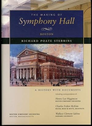 The making of Symphony Hall, Boston: A history with documents including correspondence of Henry L...
