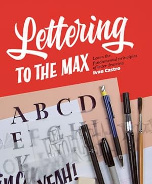 Bild des Verkufers fr Lettering to the Max : Master the Fundamentals of Drawing Letters With Style zum Verkauf von GreatBookPricesUK